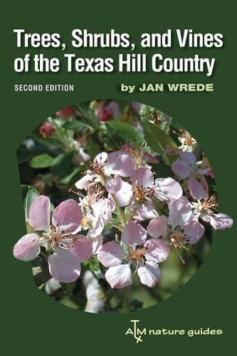 Trees, Shrubs, and Vines of the Texas Hill Country: A Field Guide, Second Edition (Volume 39) (Louise Lindsey Merrick Natural