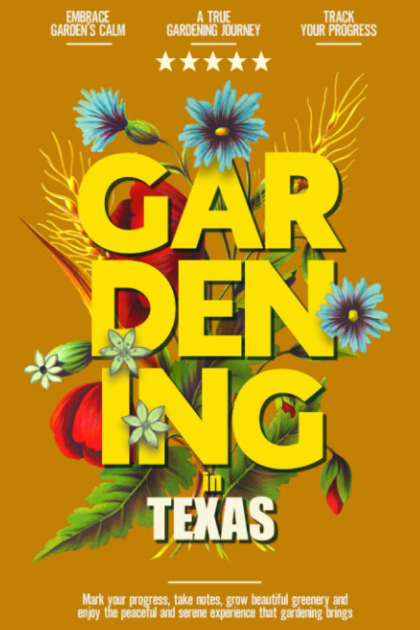 Gardening in Texas: Gardening Log Book for Local Backyard Gardeners | Crop Diary for Beautiful Greenery | Unique Planting Gifts