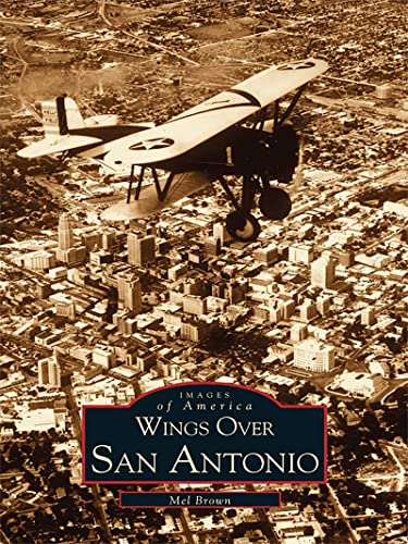 Wings Over San Antonio (Images of Aviation)