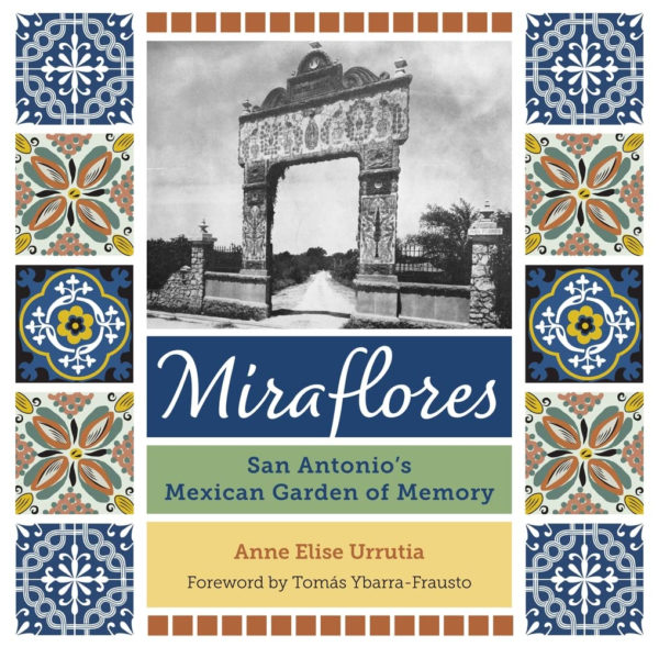 Miraflores: San Antonio’s Mexican Garden of Memory
