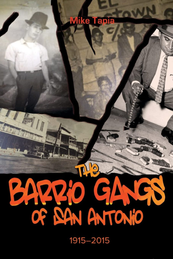 The Barrio Gangs of San Antonio, 1915-2015
