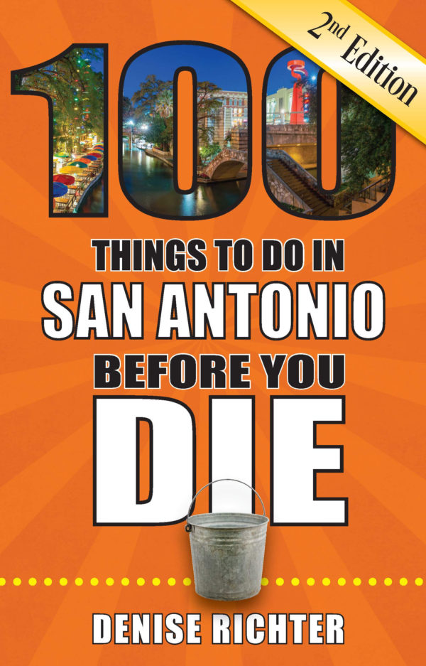 100 Things to Do in San Antonio Before You Die, 2nd Edition