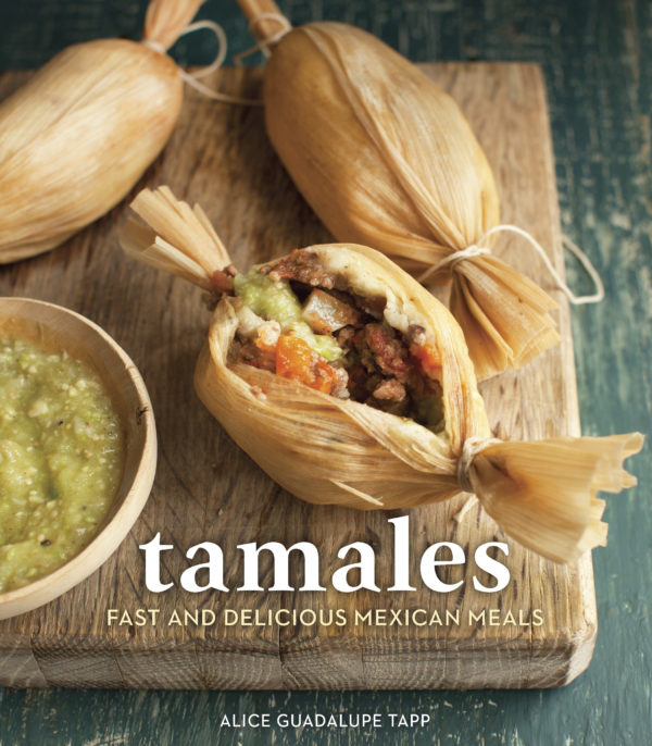 Tamales: Fast and Delicious Mexican Meals [A Cookbook]