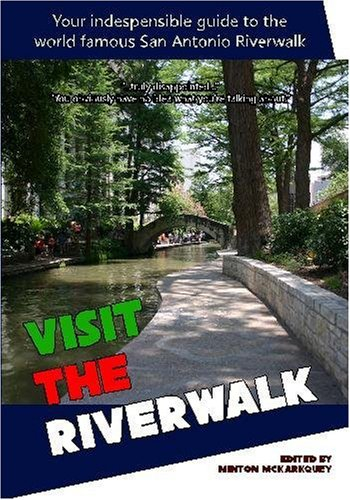 Visit The Riverwalk: Adventures from the World-Famous San Antonio Riverwalk.