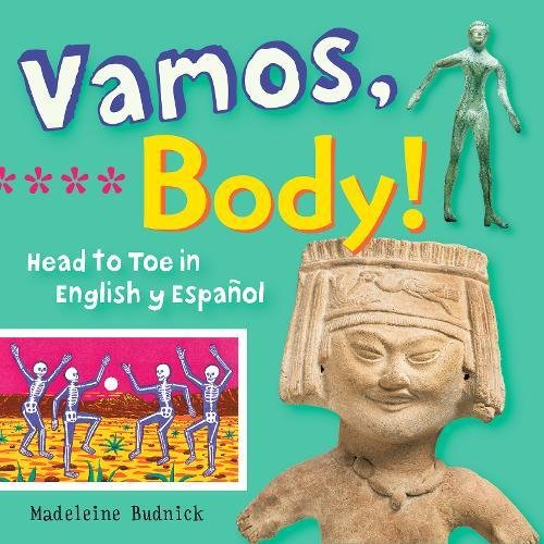 Vamos, Body!: Head to Toe in English y Español (ArteKids)