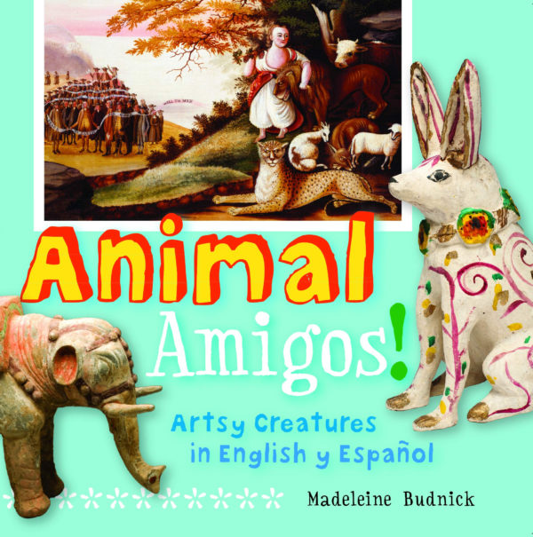 Animal Amigos!: Artsy Creatures in English y Español (ArteKids)