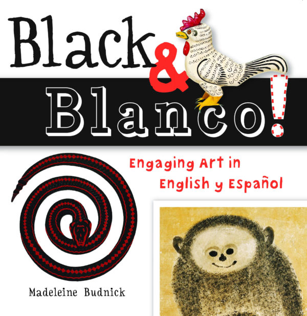 Black & Blanco!: Engaging Art in English y Español (ArteKids)